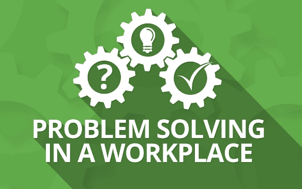 Problem Solving in a Workplace